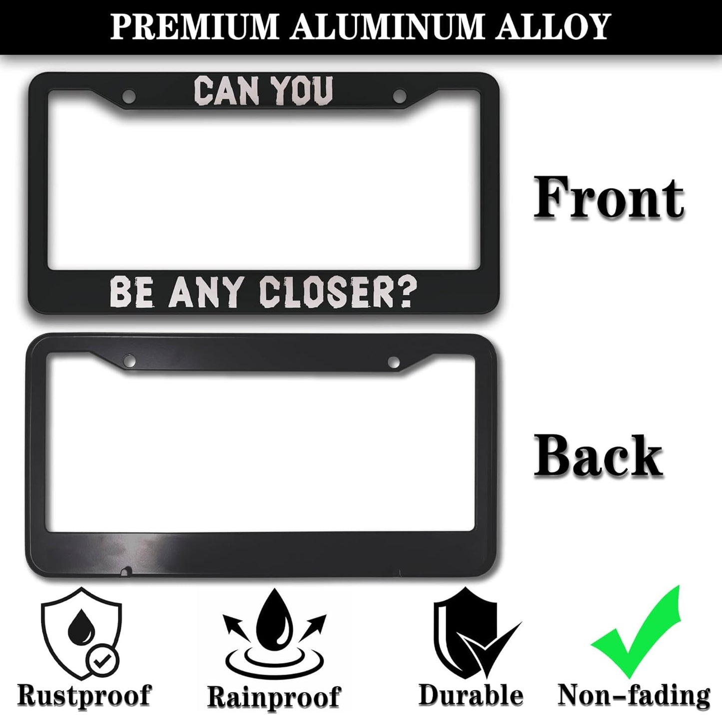 License Plate Holder Black and White License Plate Frames Can You Be Any Closer Aluminum Metal Car Accessory 2 Pack with Screw Covers Set