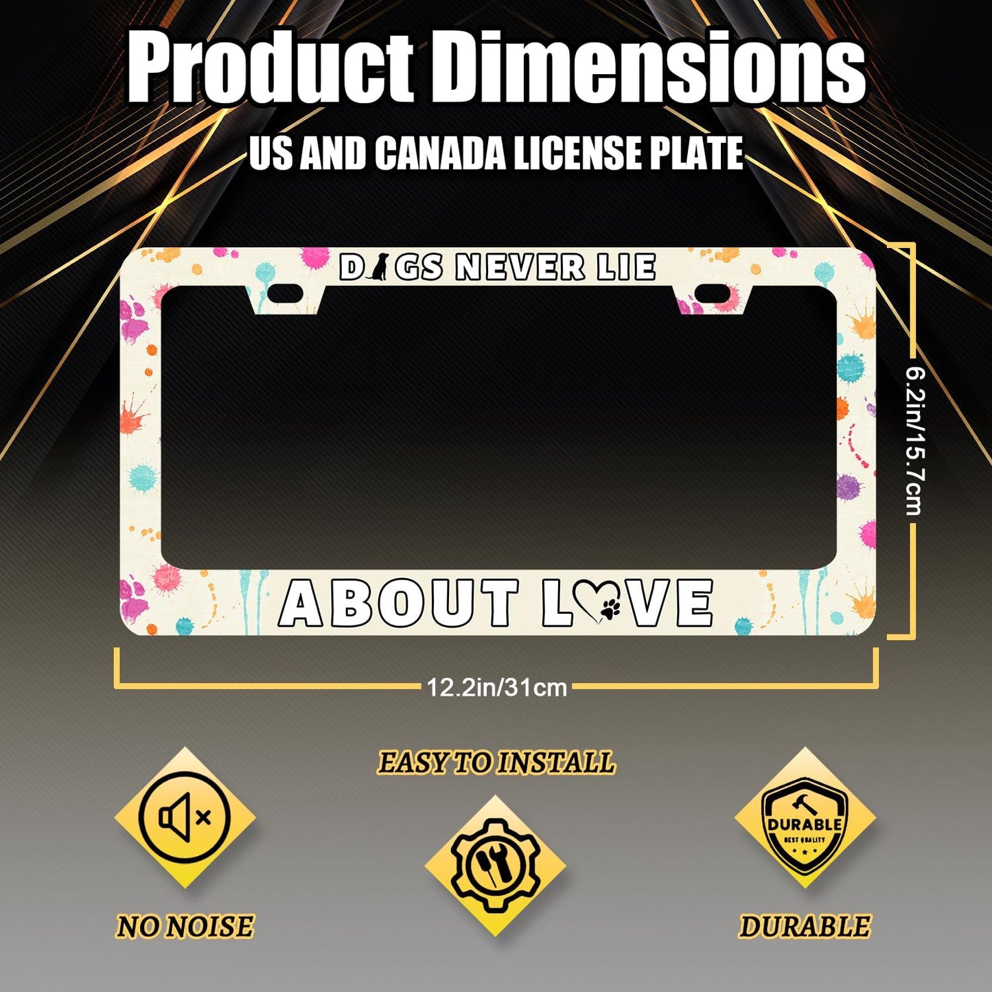 Dog License Plate Frame Dogs Never Lie About Love License Plate Stainless Steel Colorful Animal Car Accessory Funny License Plate Decoration Men Women Size 12.2" x 6.2" with Screws